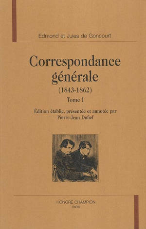 Correspondance générale. Vol. 1. 1843-1862 - Jules de Goncourt