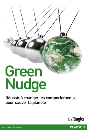 Green nudge : réussir à changer les comportements pour sauver la planète - Eric Singler