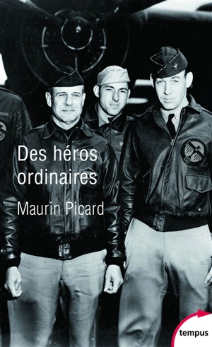 Des héros ordinaires : au coeur de la Seconde Guerre mondiale - Maurin Picard