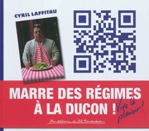 Marre des régimes à la ducon ! : vive le plaisir ! - Cyril Laffitau