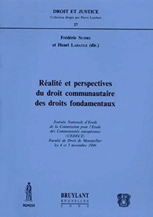 Réalité et perspective du droit communautaire des droits fondamentaux - Commission pour l'étude des Communautés européennes. Journée nationale d'étude (1999 ; Montpellier)