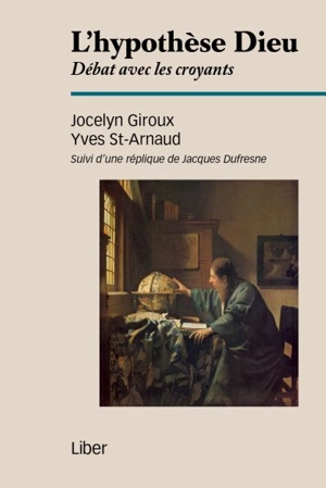 L'hypothèse Dieu : débats avec les croyants - Jocelyn Giroux