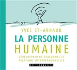 La personne humaine : développement personnel et relations interpersonnelles - Yves St-Arnaud