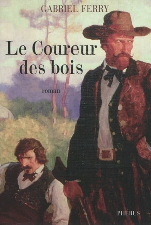 Le coureur des bois - Gabriel Ferry