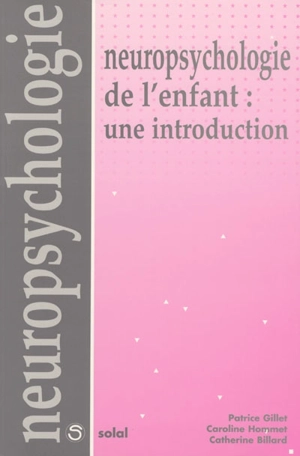 Neuropsychologie de l'enfant : une introduction - Patrice Gillet