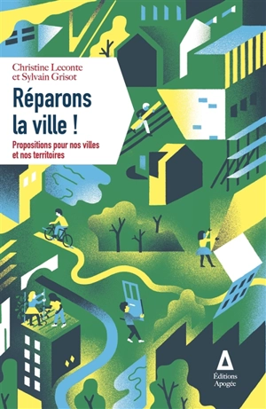 Réparons la ville ! : propositions pour nos villes et nos territoires - Christine Leconte