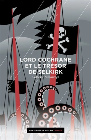 Lord Cochrane et le trésor de Selkirk - Gilberto Villarroel