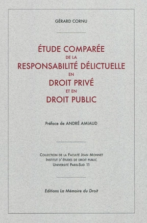 Etude comparée de la responsabilité délictuelle en droit privé et en droit public - Gérard Cornu