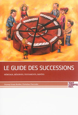 Le guide des successions : héritage, réserves, testaments, impôts - Zeynep Ersan Berdoz