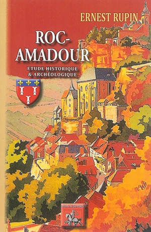 Roc-Amadour : étude historique et archéologique - Ernest Rupin