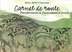 Carnet de route : transhumance de Rocamadour à Luzech - Anne-Marie O'Donovan