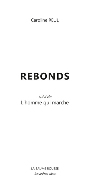 Rebonds. L'homme qui marche - Caroline Reul