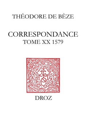 Correspondance. Vol. 20. 1579 - Théodore de Bèze