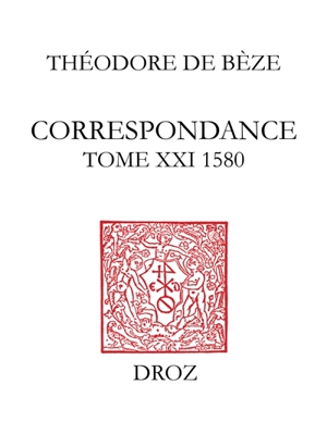 Correspondance. Vol. 21 - Théodore de Bèze