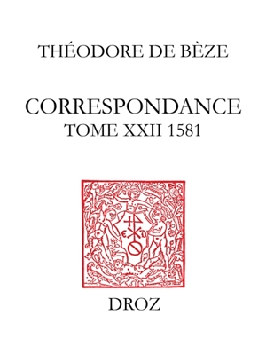 Correspondance. Vol. 22. 1581 - Théodore de Bèze