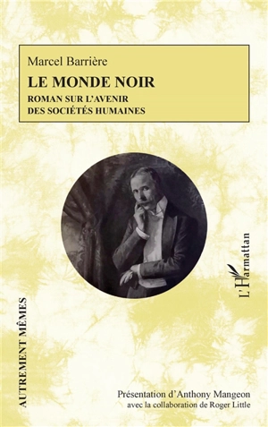 Le monde noir : roman sur l'avenir des sociétés humaines - Marcel Barrière