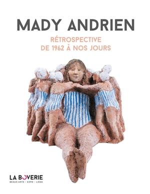 Mady Andrien : rétrospective de 1962 à nos jours