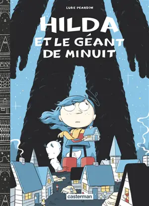 Hilda. Hilda et le géant de minuit - Luke Pearson