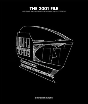 The 2001 File Harry Lange and the Design of the Landmark Science Fiction Film - Christopher Frayling