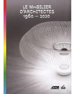 D'A : d'architectures. Le mobilier d'architectes : 1960-2020 : exposition, Paris, Cité de l'architecture et du patrimoine, du 29 mai au 30 septembre 2019