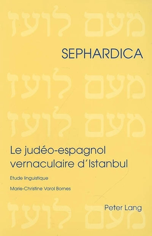 Le judéo-espagnol vernaculaire d'Istanbul - Marie-Christine Bornes-Varol