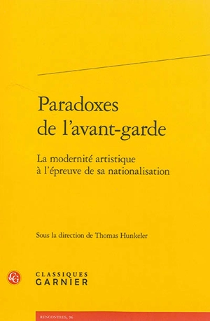 Paradoxes de l'avant-garde : la modernité artistique à l'épreuve de sa nationalisation