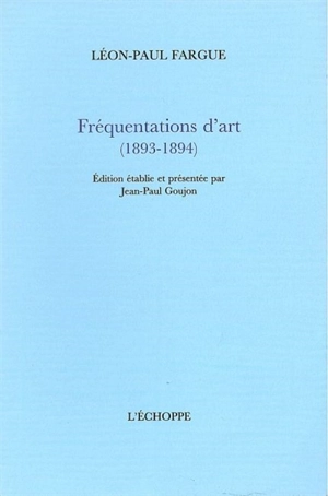 Fréquentations d'art : 1893-1894 - Léon-Paul Fargue