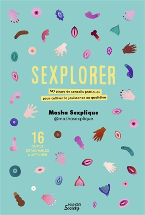 Sexplorer : 50 pages de conseils pratiques pour cultiver la jouissance au quotidien - Masha Sexplique