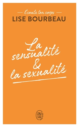 Ecoute ton corps. La sensualité & la sexualité - Lise Bourbeau