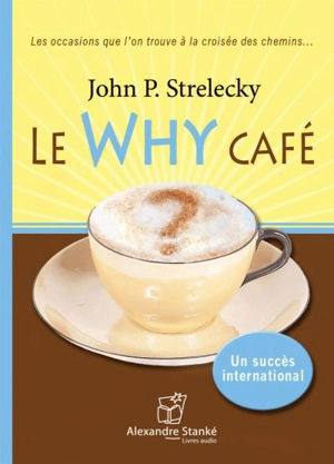 Le Why Café - John P. Strelecky