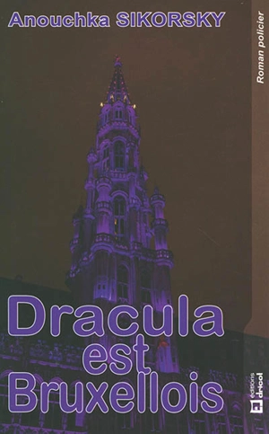 Dracula est bruxellois - Anouchka Sikorsky