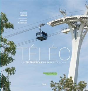 Téléo : un téléphérique urbain à Toulouse - Francis Grass