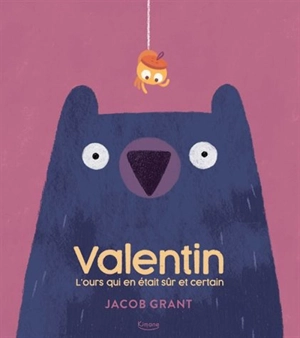 Valentin. L'ours qui en était sûr et certain - Jacob Grant