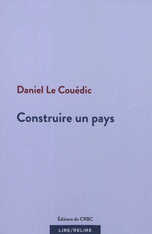 Construire un pays - Daniel Le Couédic