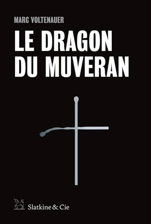 Le dragon du Muveran - Marc Voltenauer