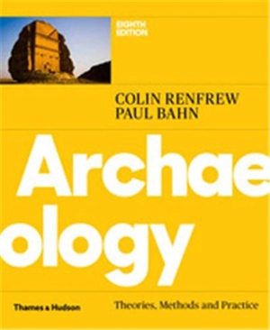 Archaeology Theories, Methods and Practice 8th ed Remise réduite - Colin Renfrew