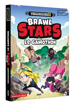 Teamgamerz. Brawl Stars : le gamothon : roman non officiel - Pascal Brissy