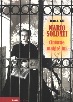 Mario Soldati : cinéaste malgré lui - Jean A. Gili