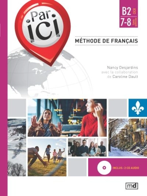 Par ici : méthode de français, niveau B2/7-8 - Nancy Desjardins