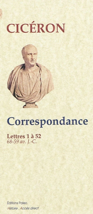 Correspondance. Vol. 1. Lettres 1 à 52 : 68-59 av. J.-C. - Cicéron