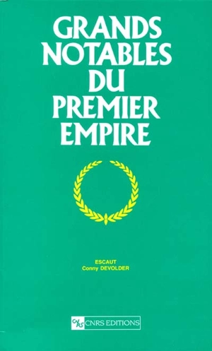 Grands notables du premier Empire. Vol. 28. Escaut - Centre de recherches historiques (Paris)