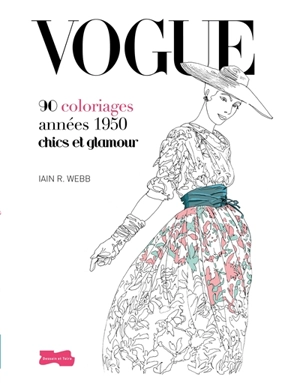 Vogue : 90 coloriages années 1950 chics et glamour - Iain R. Webb