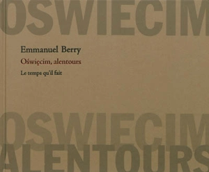 Oswiecim, alentours - Emmanuel Berry