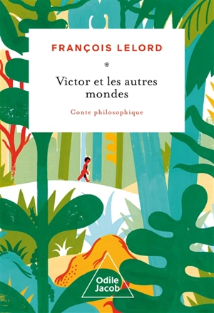 Victor et les autres mondes : conte philosophique - François Lelord