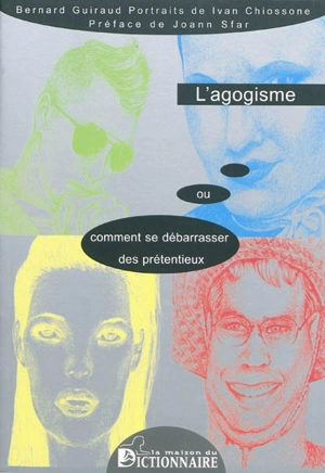 L'agogisme ou Comment se débarrasser des prétentieux - Bernard Guiraud