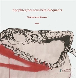 Apophtegmes sous bêta-bloquants - Stéphane Sokol