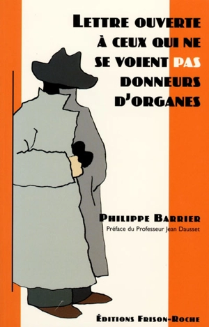 Lettre ouverte à ceux qui ne se voient pas donneurs d'organes - Philippe Barrier