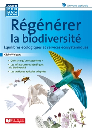 Régénérer la biodiversité : équilibres écologiques et services écosystémiques - Cécile Waligora