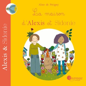 Alexis & Sidonie. La maison d'Alexis et Sidonie - Aline de Pétigny