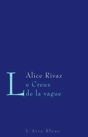 Le creux de la vague - Alice Rivaz